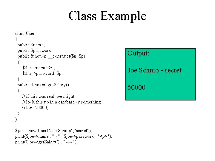 Class Example class User { public $name; public $password; public function __construct($n, $p) {
