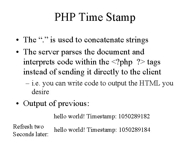 PHP Time Stamp • The “. ” is used to concatenate strings • The