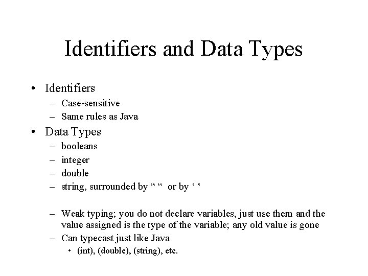 Identifiers and Data Types • Identifiers – Case-sensitive – Same rules as Java •