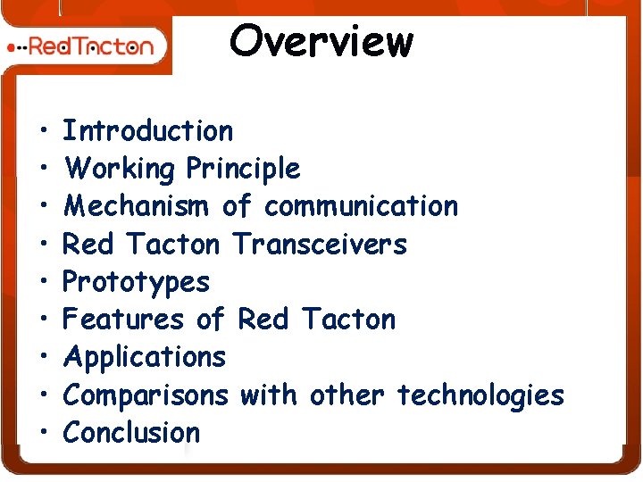 Overview • • • Introduction Working Principle Mechanism of communication Red Tacton Transceivers Prototypes