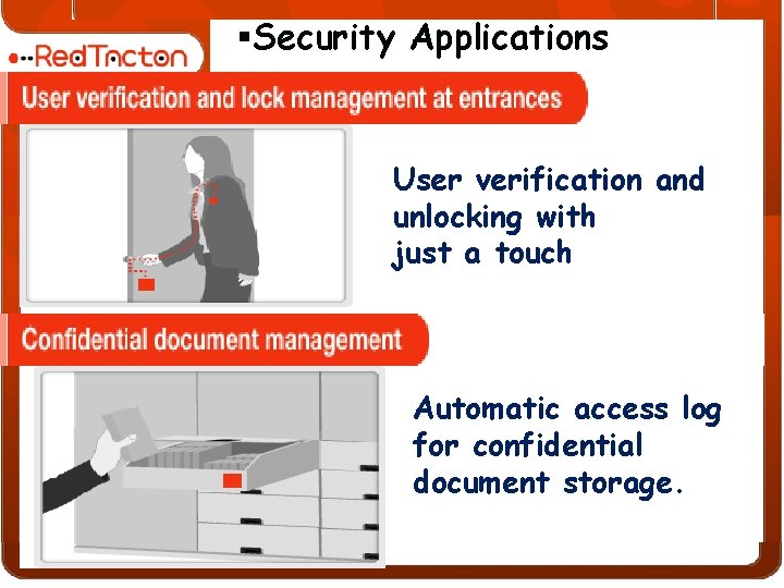 §Security Applications User verification and unlocking with just a touch Automatic access log for