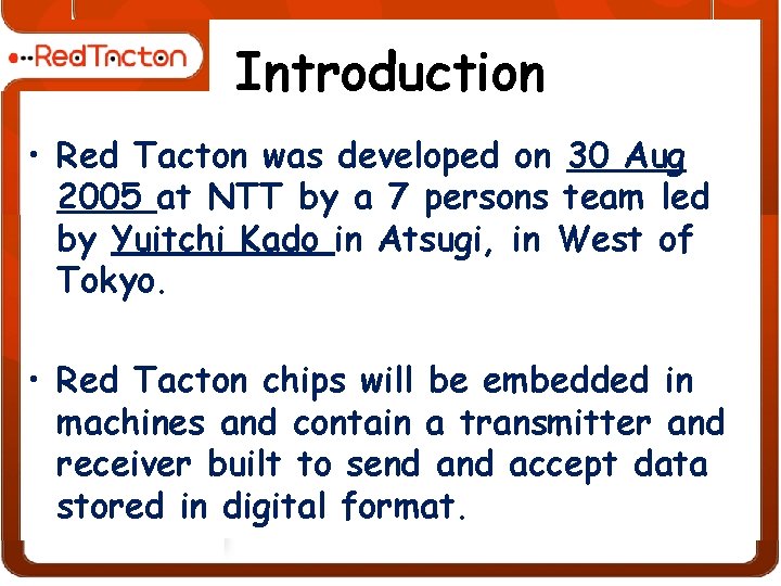 Introduction • Red Tacton was developed on 30 Aug 2005 at NTT by a