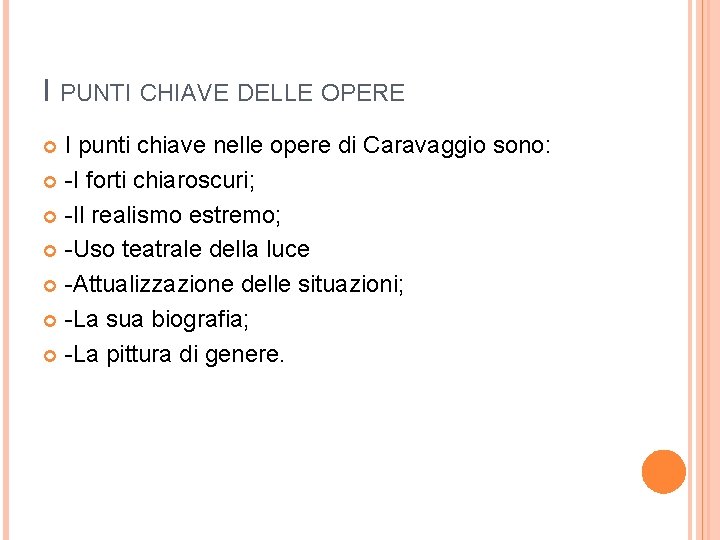 I PUNTI CHIAVE DELLE OPERE I punti chiave nelle opere di Caravaggio sono: -I