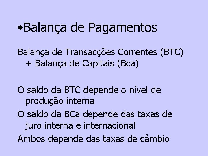  • Balança de Pagamentos Balança de Transacções Correntes (BTC) + Balança de Capitais