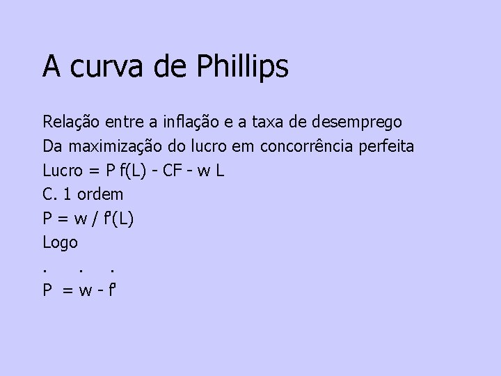 A curva de Phillips Relação entre a inflação e a taxa de desemprego Da