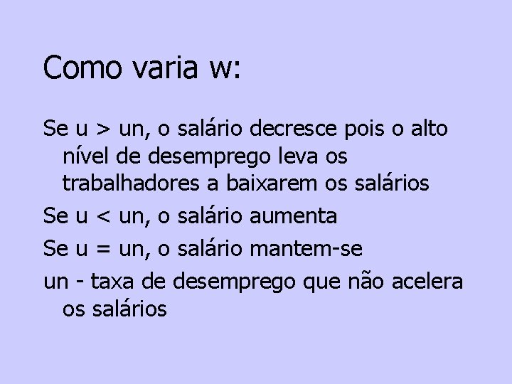 Como varia w: Se u > un, o salário decresce pois o alto nível
