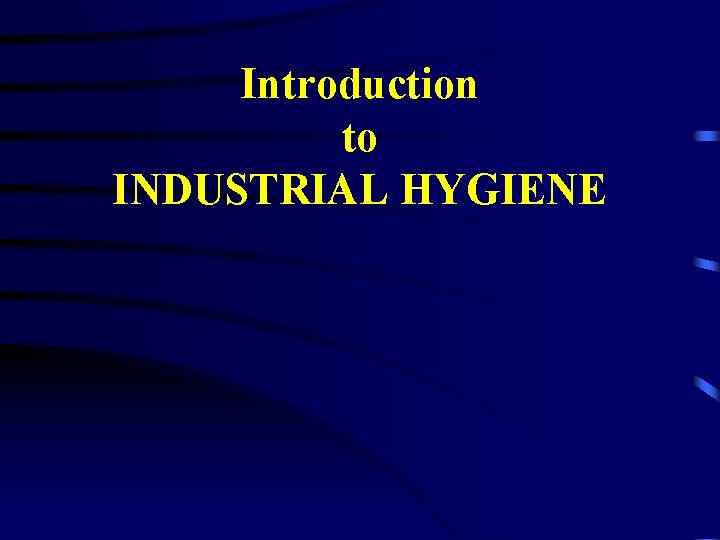 Introduction to INDUSTRIAL HYGIENE 