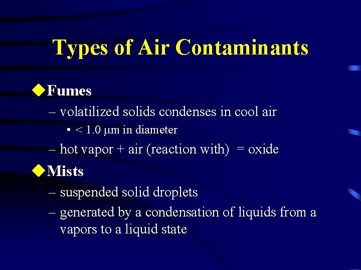 Types of Air Contaminants u. Fumes – volatilized solids condenses in cool air •