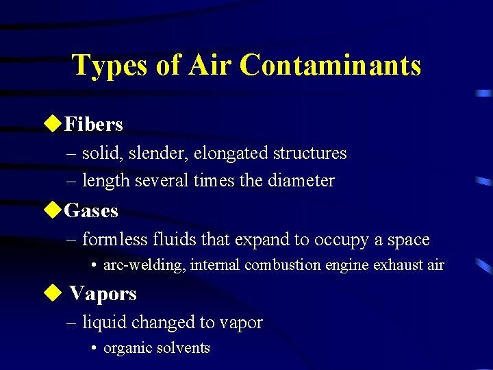 Types of Air Contaminants u. Fibers – solid, slender, elongated structures – length several