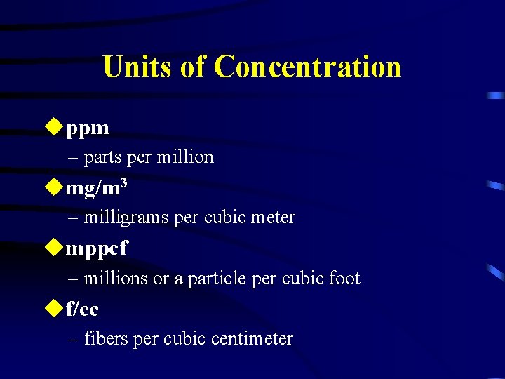 Units of Concentration uppm – parts per million umg/m 3 – milligrams per cubic