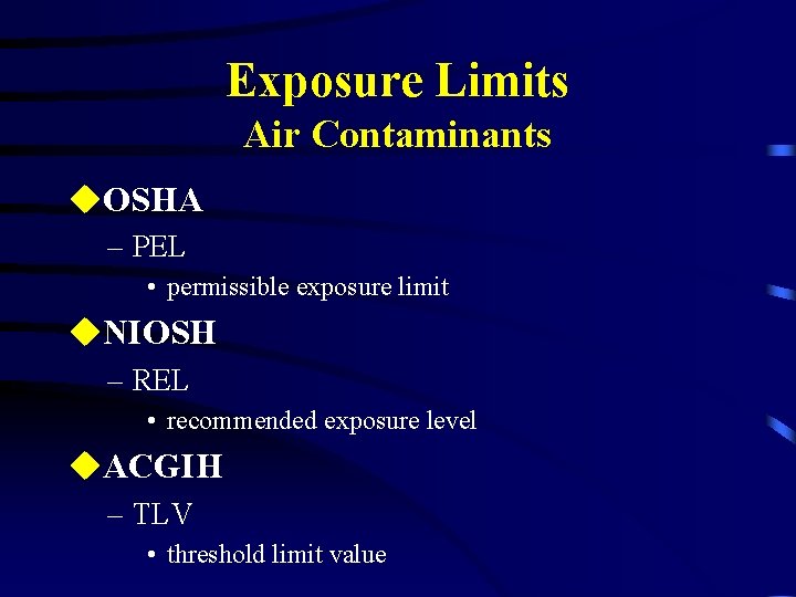 Exposure Limits Air Contaminants u. OSHA – PEL • permissible exposure limit u. NIOSH