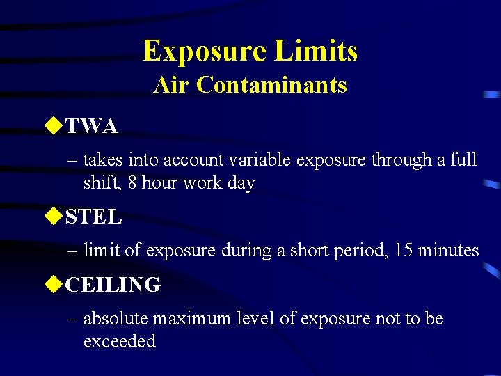 Exposure Limits Air Contaminants u. TWA – takes into account variable exposure through a