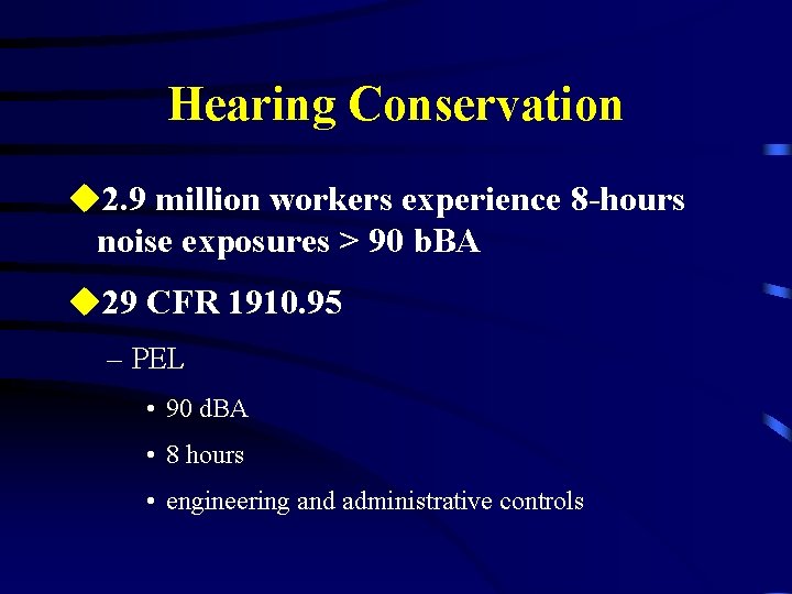 Hearing Conservation u 2. 9 million workers experience 8 -hours noise exposures > 90