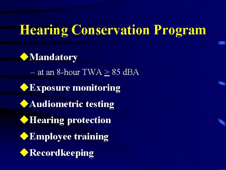 Hearing Conservation Program u. Mandatory – at an 8 -hour TWA > 85 d.