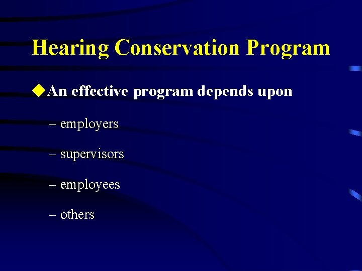 Hearing Conservation Program u. An effective program depends upon – employers – supervisors –