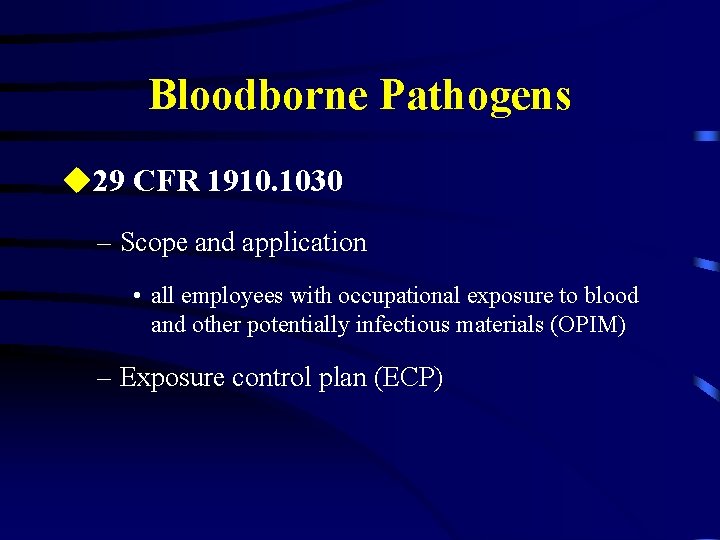 Bloodborne Pathogens u 29 CFR 1910. 1030 – Scope and application • all employees