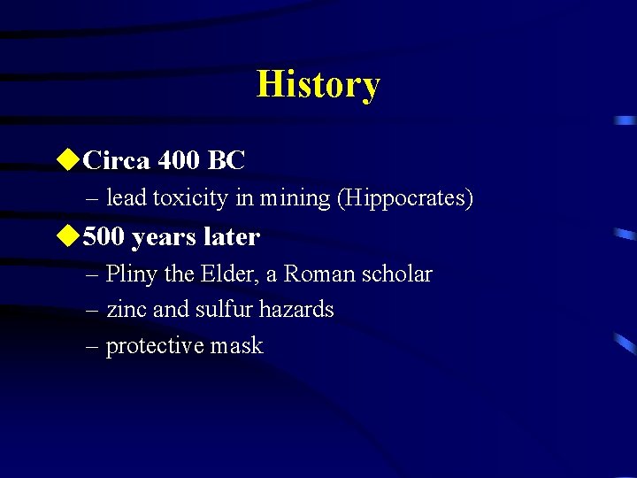 History u. Circa 400 BC – lead toxicity in mining (Hippocrates) u 500 years