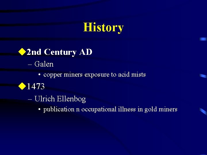 History u 2 nd Century AD – Galen • copper miners exposure to acid