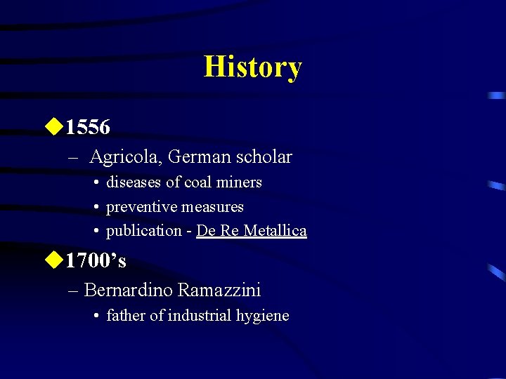 History u 1556 – Agricola, German scholar • diseases of coal miners • preventive