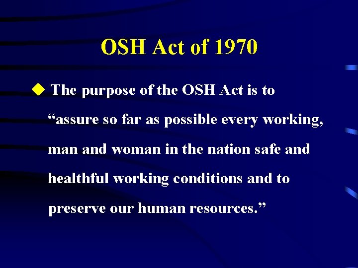 OSH Act of 1970 u The purpose of the OSH Act is to “assure