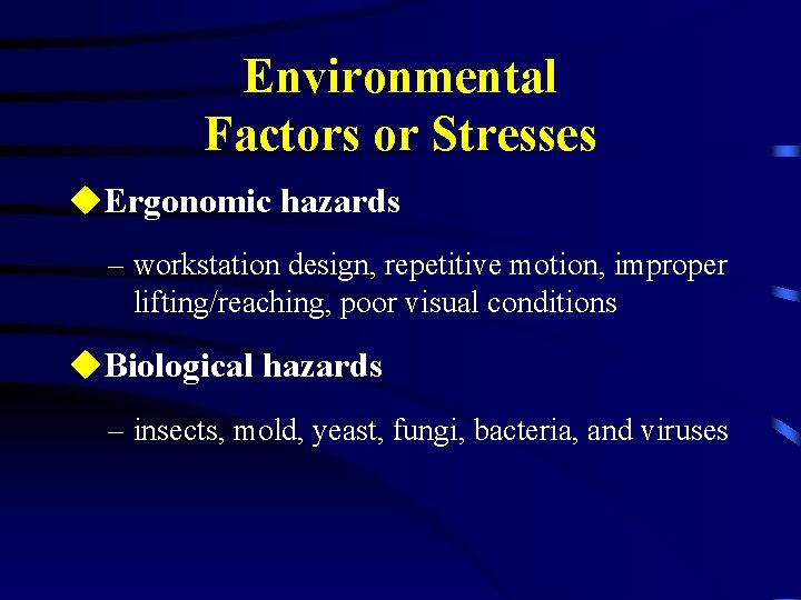 Environmental Factors or Stresses u. Ergonomic hazards – workstation design, repetitive motion, improper lifting/reaching,