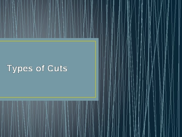 Types of Cuts 