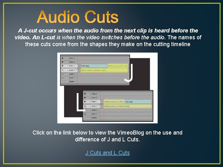 A J-cut occurs when the audio from the next clip is heard before the