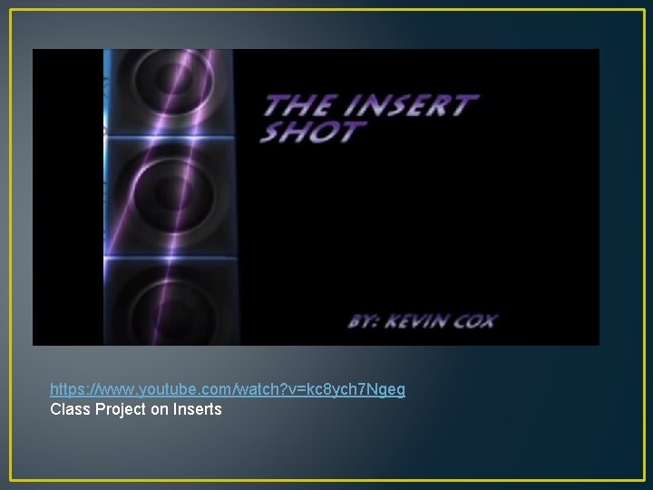 https: //www. youtube. com/watch? v=kc 8 ych 7 Ngeg Class Project on Inserts 