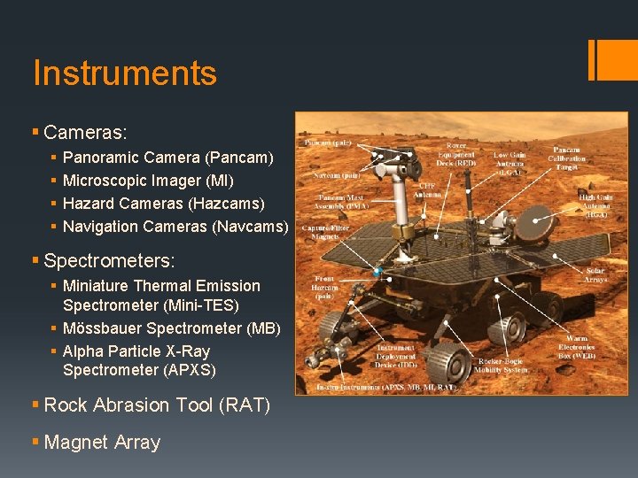 Instruments § Cameras: § § Panoramic Camera (Pancam) Microscopic Imager (MI) Hazard Cameras (Hazcams) Instruments § Cameras: § § Panoramic Camera (Pancam) Microscopic Imager (MI) Hazard Cameras (Hazcams)