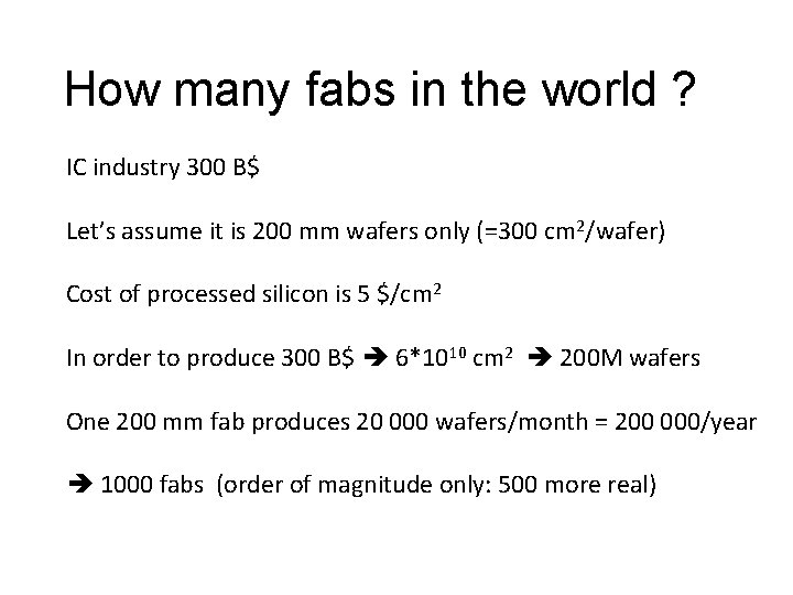 How many fabs in the world ? IC industry 300 B$ Let’s assume it