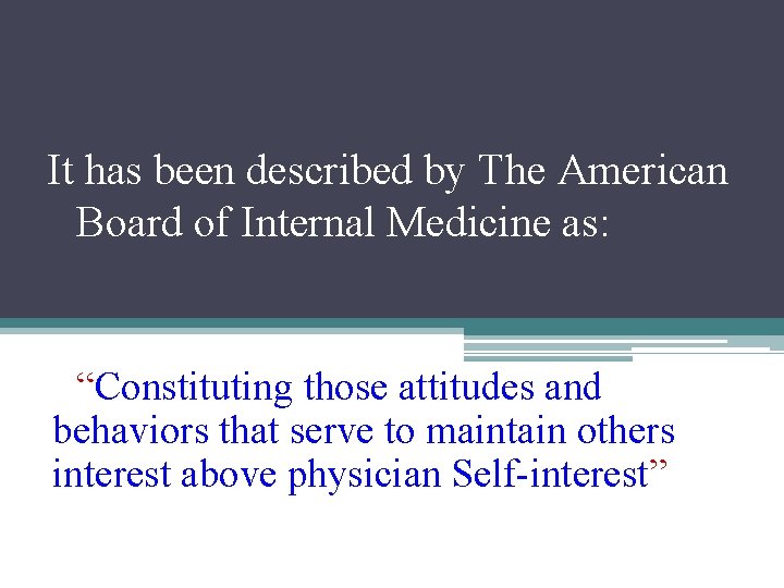 It has been described by The American Board of Internal Medicine as: “Constituting those