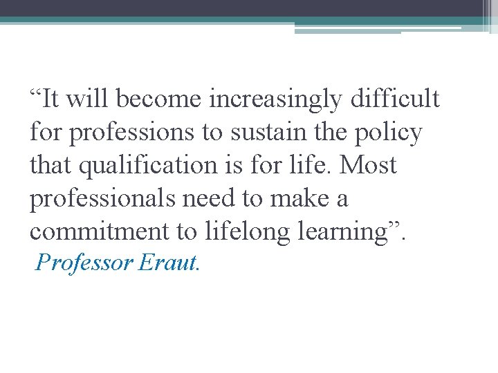 “It will become increasingly difficult for professions to sustain the policy that qualification is