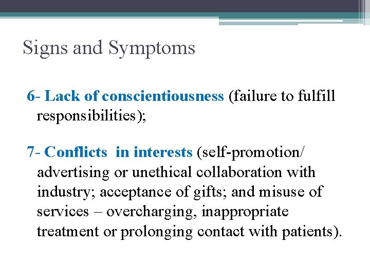 Signs and Symptoms 6 - Lack of conscientiousness (failure to fulfill responsibilities); 7 -