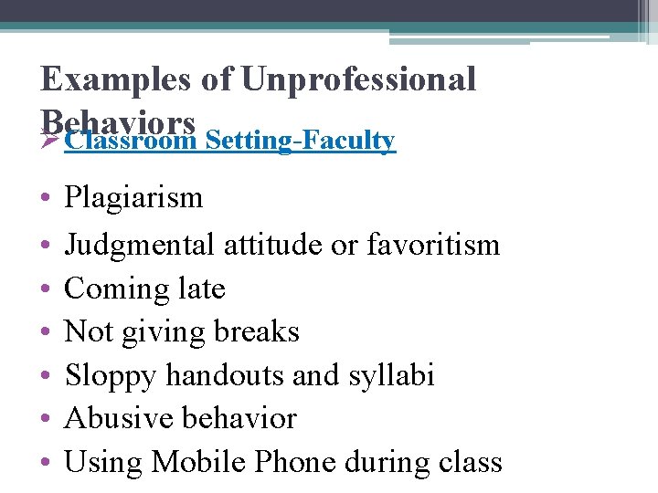 Examples of Unprofessional Behaviors Ø Classroom Setting-Faculty • • Plagiarism Judgmental attitude or favoritism
