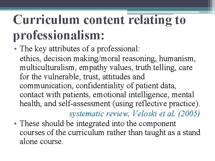 Curriculum content relating to professionalism: • The key attributes of a professional: ethics, decision