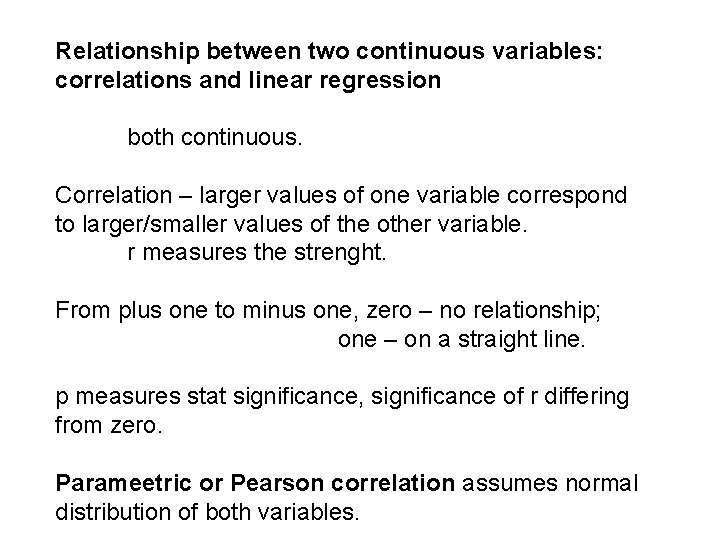 Relationship between two continuous variables: correlations and linear regression both continuous. Correlation – larger