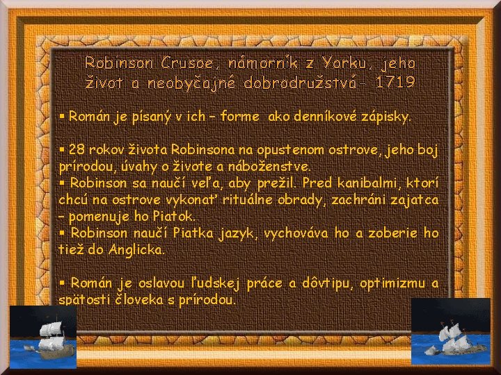 Robinson Crusoe, námorník z Yorku, jeho život a neobyčajné dobrodružstvá- 1719 § Román je