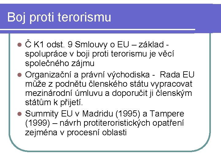 Boj proti terorismu Č K 1 odst. 9 Smlouvy o EU – základ spolupráce