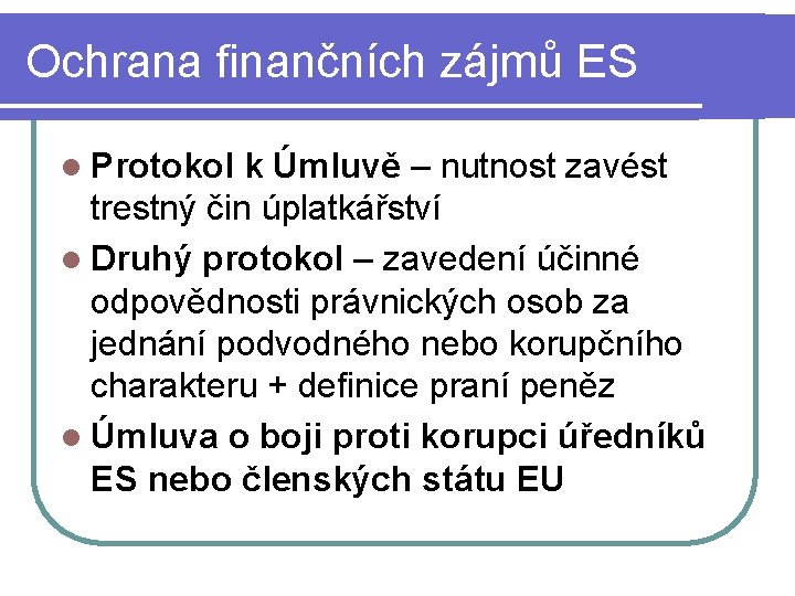 Ochrana finančních zájmů ES l Protokol k Úmluvě – nutnost zavést trestný čin úplatkářství