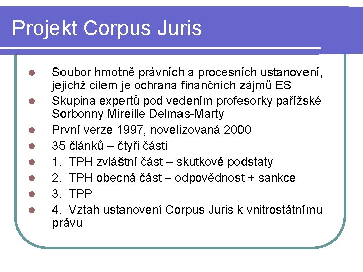 Projekt Corpus Juris l l l l Soubor hmotně právních a procesních ustanovení, jejichž