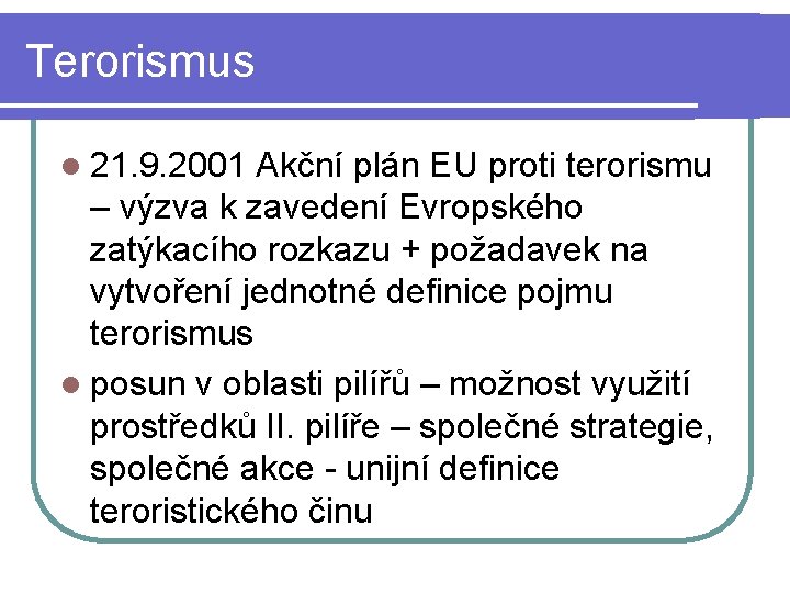 Terorismus l 21. 9. 2001 Akční plán EU proti terorismu – výzva k zavedení