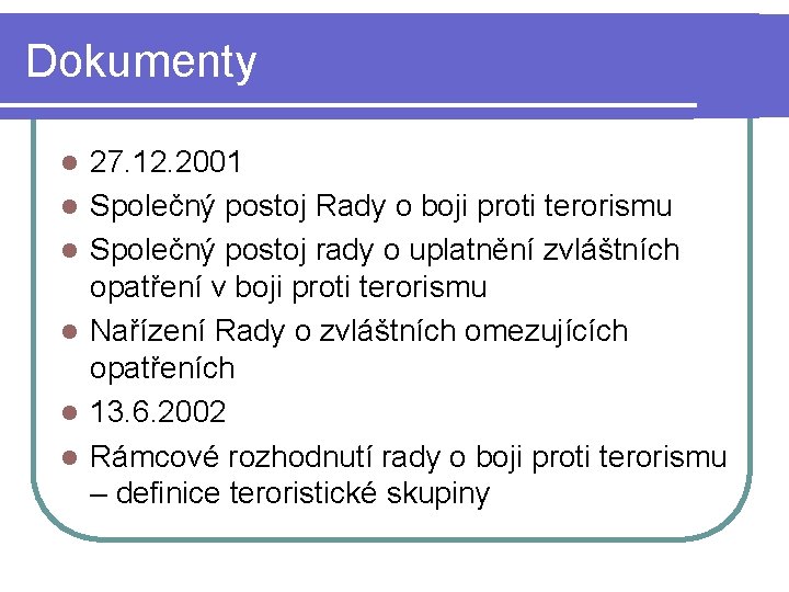 Dokumenty l l l 27. 12. 2001 Společný postoj Rady o boji proti terorismu
