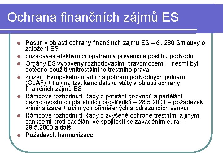 Ochrana finančních zájmů ES l l l l Posun v oblasti ochrany finančních zájmů