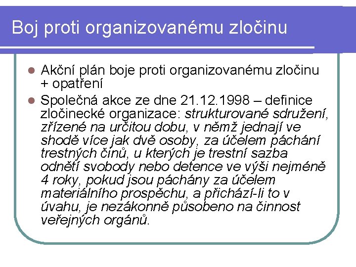 Boj proti organizovanému zločinu Akční plán boje proti organizovanému zločinu + opatření l Společná