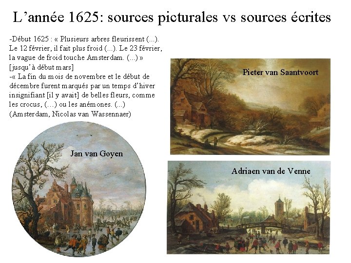 L’année 1625: sources picturales vs sources écrites -Début 1625 : « Plusieurs arbres fleurissent