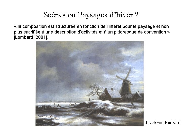 Scènes ou Paysages d’hiver ? « la composition est structurée en fonction de l’intérêt