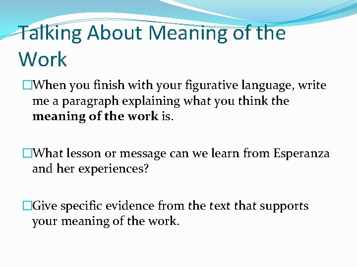 Talking About Meaning of the Work �When you finish with your figurative language, write