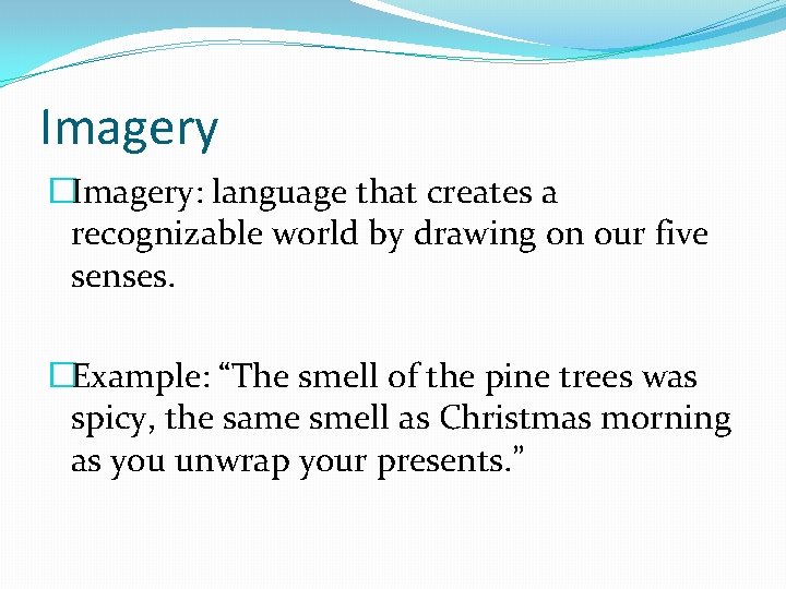 Imagery �Imagery: language that creates a recognizable world by drawing on our five senses.