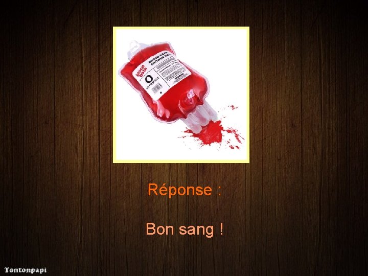 Réponse : Bon sang ! 