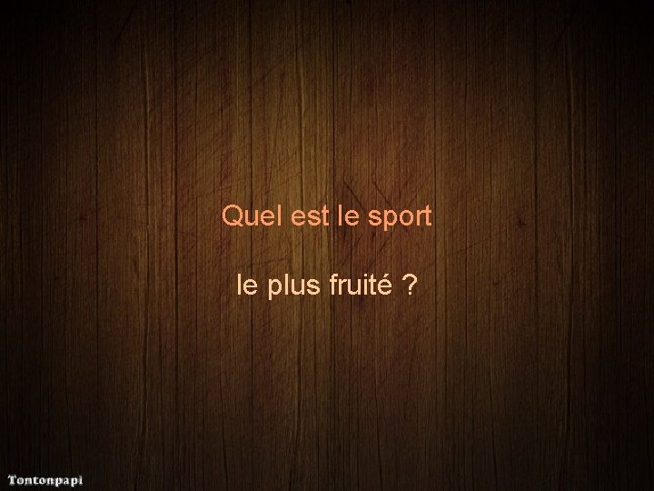 Quel est le sport le plus fruité ? 